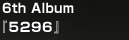 6th Album
�w5296�x