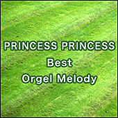 PRINCESS PRINCESS Best Orgel Melody