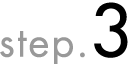 STEP.3