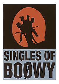 SINGLES OF BOOWY | 宅配DVDレンタルのTSUTAYA DISCAS